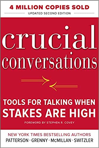 Crucial Conversations by Kerry Patterson, Joseph Grenny, Ron McMillan, Al Switzler