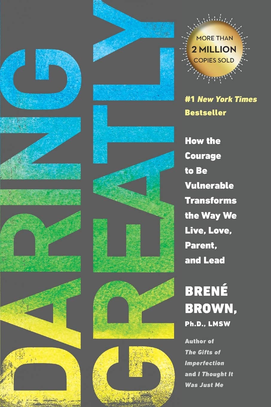 Daring Greatly. How the Courage to Be Vulnerable Transforms the Way We Live, Love, Parent, and Lead by Brené Brown