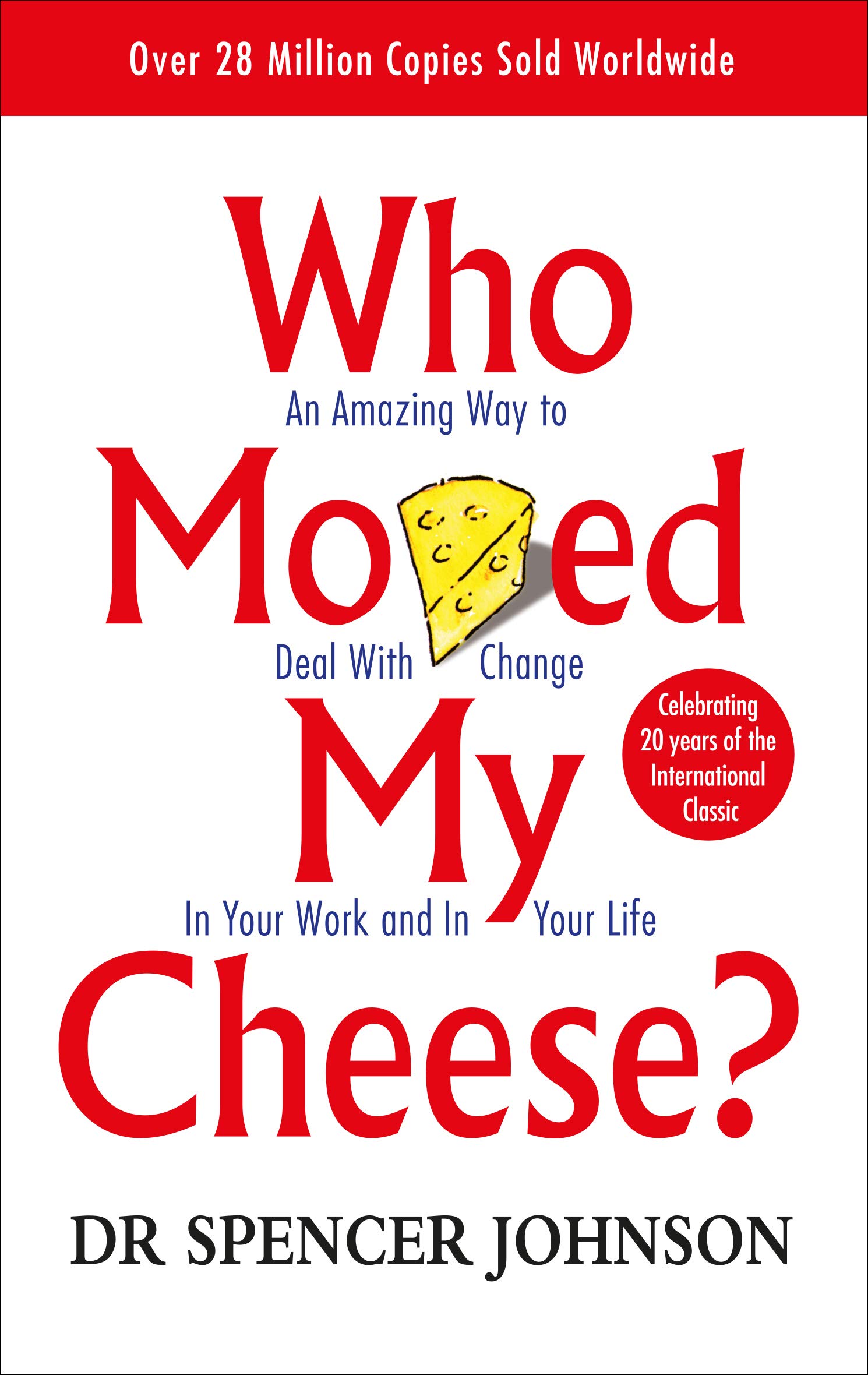Who Moved My Cheese by Dr. Spencer Johnson